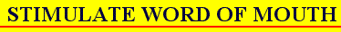 STIMULATE WORD OF MOUTH STIMULATE WORD OF MOUTH
